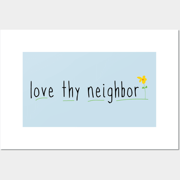 Love Thy Neighbor with cute flower Wall Art by Window House